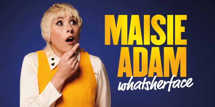 Maisie Adam: Whatsherface