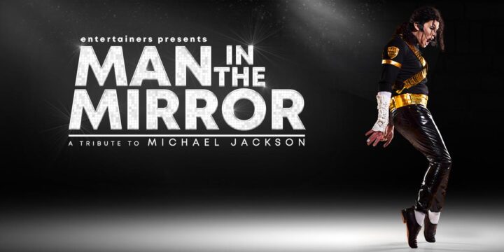 Man in The Mirror – A Tribute to Michael Jackson