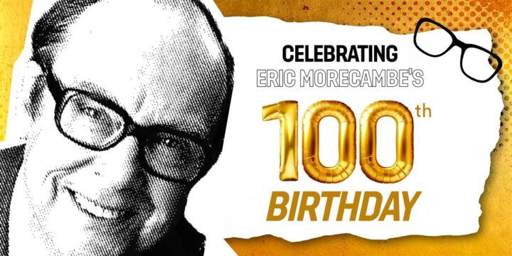 Celebrating Eric Morecambe’s 100th Birthday!