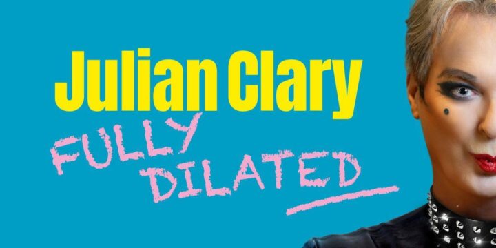 Julian Clary – Fully Dilated