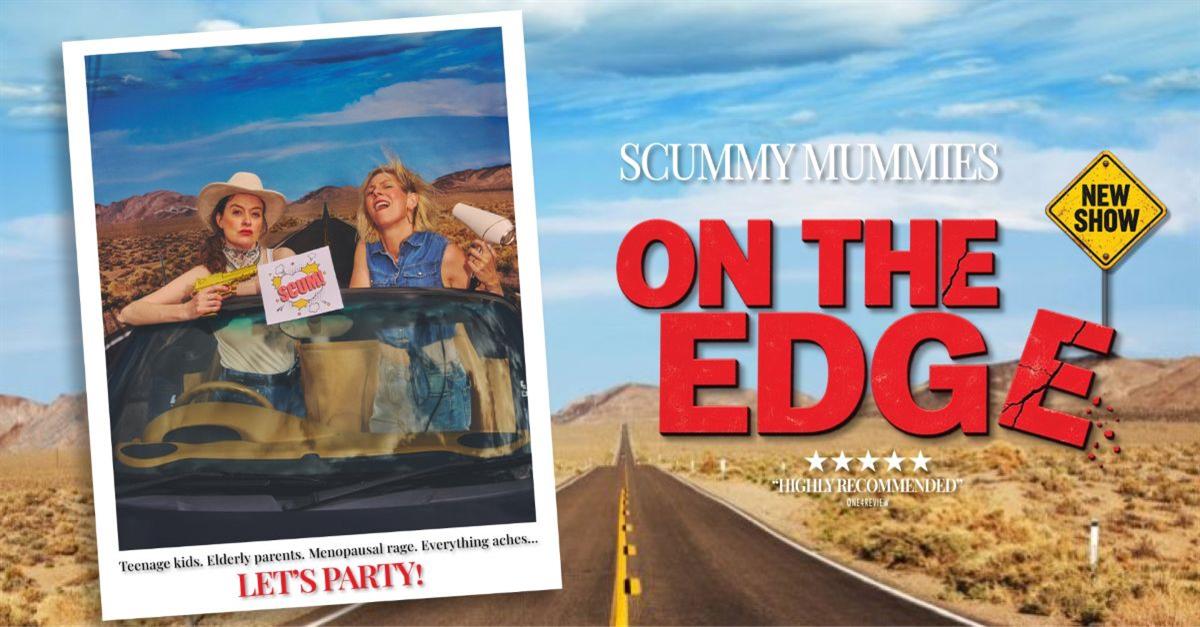 Scummy Mummies: On The Edge at Gordon Craig Theatre, Stevenage
